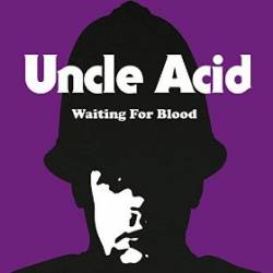 Uncle Acid And The Deadbeats : Waiting for Blood